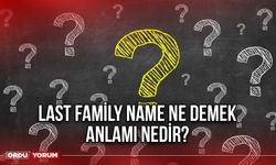 Last family name ne demek anlamı nedir?