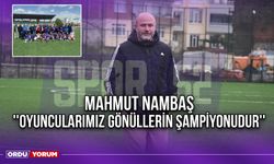Mahmut Nambaş ''Oyuncularımız Gönüllerin Şampiyonudur''