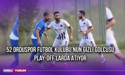 52 Orduspor Futbol Kulübü'nün Gizli Golcüsü, Play-Off'larda Atıyor