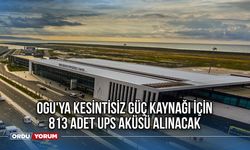 OGU'ya kesintisiz güç kaynağı için 813 adet ups aküsü alınacak