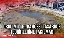 Ordu Millet Bahçesi Tasarruf Tedbirlerine Takılmadı