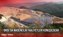 Ordu’da Madencilik Faaliyetleri Konuşulacak