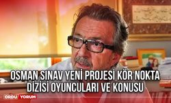 Osman Sınav yeni projesi Kör Nokta dizisi oyuncuları ve konusu