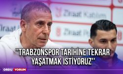 ''Trabzonspor Tarihine Tekrar Yaşatmak İstiyoruz''