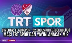 Çimentaş Elazığspor - 52 Orduspor Futbol Kulübü Maçı TRT Spor'dan Yayınlanacak Mı?