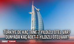 Türkiye'de kaç tane 7 yıldızlı otel var? Dünyada kaç adet 7 yıldızlı otel var?
