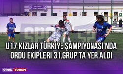 U17 Kızlar Türkiye Şampiyonası'nda Ordu Ekipleri 31.Grup'ta Yer Aldı
