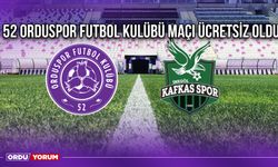 52 Orduspor Futbol Kulübü Maçı Ücretsiz Oldu