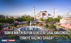 Dünya’nın en büyük ülkeleri sıralamasında Türkiye kaçıncı sırada?