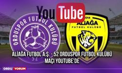Aliağa Futbol A.Ş. - 52 Orduspor Futbol Kulübü Maçı Youtube'de