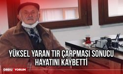 Yüksel Yaran Tır Çarpması Sonucu Hayatını Kaybetti