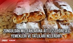 Zonguldak mutfaklarına ait leziz yöresel yemekleri ve tatlıları nelerdir?