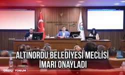 Altınordu Belediyesi Meclisi İmarı Onayladı