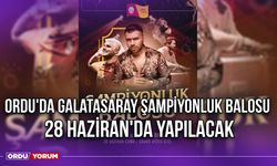 Ordu'da Galatasaray Şampiyonluk Balosu 28 Haziran'da Yapılacak