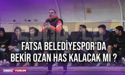 Fatsa Belediyespor'da Bekir Ozan Has Kalacak Mı ?