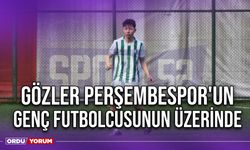 Gözler Perşembespor'un Genç Futbolcusunun Üzerinde