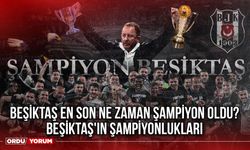 Beşiktaş en son ne zaman şampiyon oldu? Beşiktaş'ın şampiyonlukları