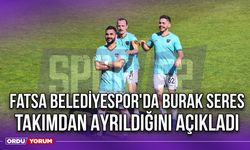 Fatsa Belediyespor'da Burak Seres Takımdan Ayrıldığını Açıkladı