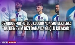 52 Orduspor Futbol Kulübü'nün Sol Beki Enes ''Bu Deneyim Bizi Daha da Güçlü Kılacak''