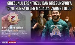 Giresunlu Eren Tozlu'dan Giresunspor'a ''3 Yıl Sonra Gelen Madalya, Zahmet Oldu''