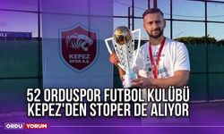 52 Orduspor Futbol Kulübü Kepez'den Stoper de Alıyor