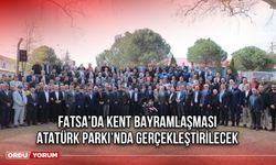 Fatsa’da Kent Bayramlaşması Atatürk Parkı’nda Gerçekleştirilecek