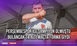 Perşembespor ile Şampiyon Olmuştu, Bulancak'ta Altı Maçta Forma Giydi