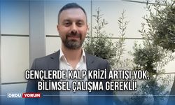 Gençlerde kalp krizi artışı yok, bilimsel çalışma gerekli!