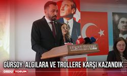 Gürsoy: Algılara ve Trollere Karşı Kazandık