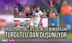 Orduspor 1967 A.Ş. Yeni 10 Numarasını Turgutlu'dan Düşünüyor