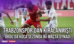 Trabzonspor'dan Kiralanmıştı, Ordu'da Koca Sezonda İki Maçta Oynadı