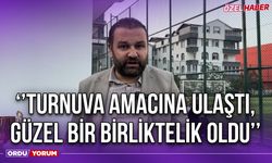 ‘’Turnuva Amacına Ulaştı, Güzel Bir Birliktelik Oldu’’