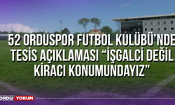 52 Orduspor Futbol Kulübü’nde Tesis Açıklaması “İşgalci Değil Kiracı Konumundayız”