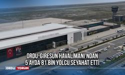 Ordu-Giresun Havalimanı'ndan 5 ayda 81 bin yolcu seyahat etti