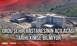 Ordu Şehir Hastanesinin Açılacağı Tarihi Kimse Bilmiyor