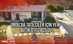 Ordu’da Tatilciler İçin Yeni Butik Otel Açıldı