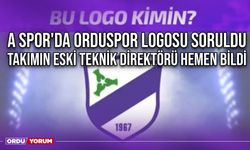 A Spor'da Orduspor Logosu Soruldu, Takımın Eski Teknik Direktörü Hemen Bildi