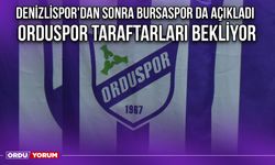 Denizlispor'dan Sonra Bursaspor da Açıkladı, Orduspor Taraftarları Bekliyor