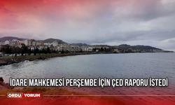 İdare Mahkemesi Perşembe İçin ÇED Raporu İstedi