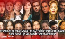 Oyuncular ne kadar kazanıyor 2024? Dizi oyuncuları ne kadar maaş alıyor? En çok hangi oyuncu kazanıyor?