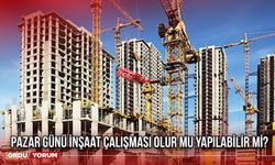 Pazar günü inşaat çalışması olur mu yapılabilir mi?