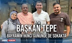 Başkan Tepe Bayramın İkinci Gününde de Sokakta