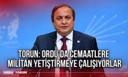 Torun: Ordu’da Cemaatlere Militan Yetiştirmeye Çalışıyorlar