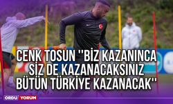 Cenk Tosun ''Biz Kazanınca Siz de Kazanacaksınız, Bütün Türkiye Kazanacak''