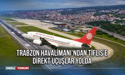 Trabzon Havalimanı'ndan Tiflis'e Direkt Uçuşlar Yolda