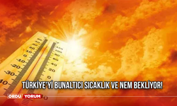 Türkiye'yi Bunaltıcı Sıcaklık ve Nem Bekliyor!