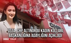 Usta, CHP Altınordu kadın kolları başkanlığına adaylığını açıkladı