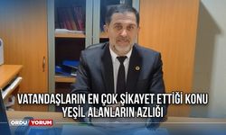 Vatandaşların en çok şikayet ettiği konu yeşil alanların azlığı