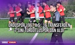 Orduspor 1967 A.Ş., 16 Transferden 7'sini Turgutluspor'dan Aldı