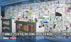 7 Temmuz 2024 Pazar Günü Ordu'da Nöbetçi Eczaneler